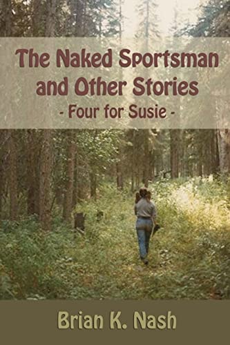 The Naked Sportsman and Other Stories (Four for Susie)