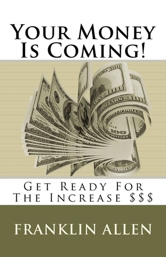 Your Money Is Coming! Get Ready For The Increase $$$