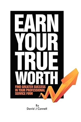 Earn Your True Worth Find Greater Success in Your Professional Service Firm