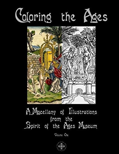Coloring the Ages A Miscellany of Illustrations from the Spirit of the Ages Museum