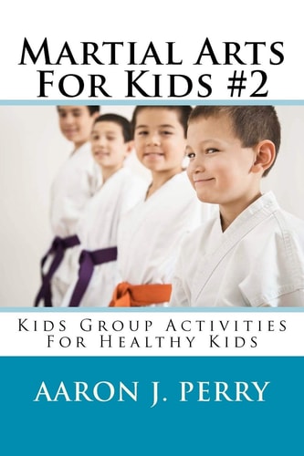 Martial Arts for Kids 2 Kids Group Activities for Healthy Kids
