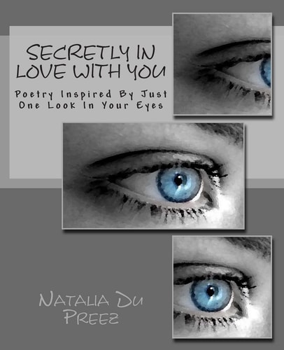 Secretly In Love With You Poetry Inspired By Just One Look In Your Eyes