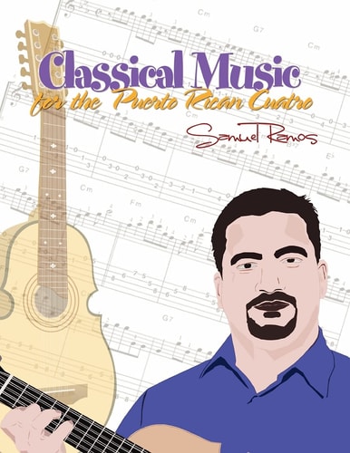Classical Music for the Puerto Rican Cuatro Samuel Ramos