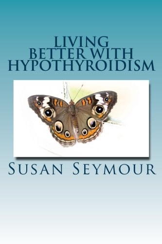 Living Better With Hypothyroidism A Patients Guide to Thyroid Wellness