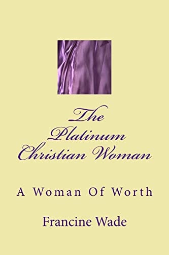 The Platinum Christian Woman A Woman Of Worth