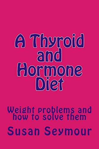A Thyroid and Hormone Diet Weight Problems and How to Solve Them