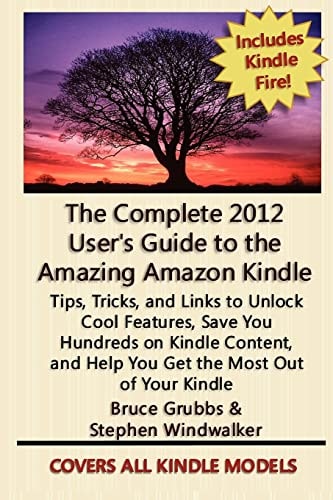The Complete 2012 User's Guide to the Amazing Amazon Kindle Covers All Current Kindles