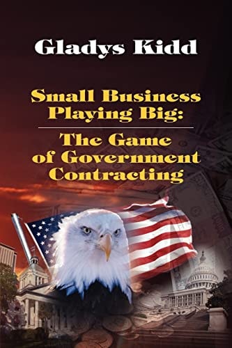 Small Business Playing Big The Game of Government Contracting