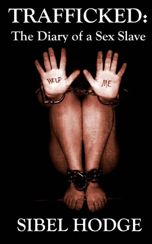 Trafficked The Diary of a Sex Slave