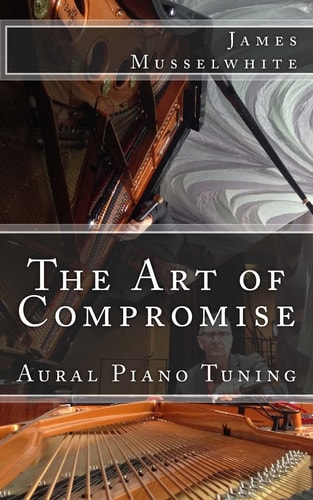 The Art of Compromise Aural Piano Tuning