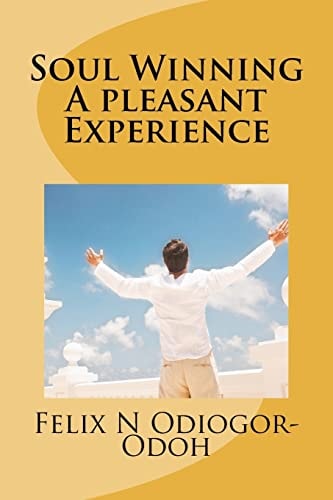 Soul Winning A Pleasant Experience: How To Share Your Faith