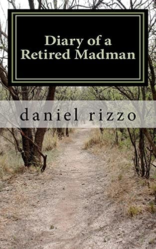 Diary of a Retired Madman I Don't Play Golf, So What Are You Gonna' Do?