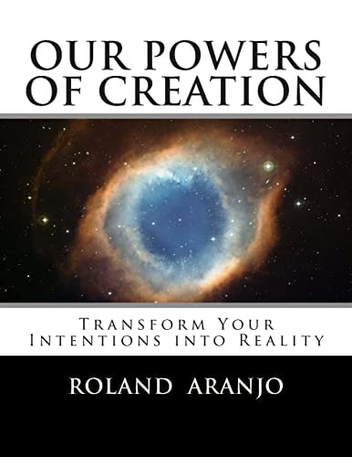 Our Powers of Creation Transform Your Intentions Into Reality