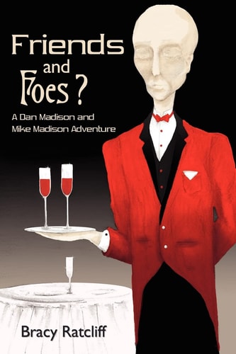 Friends and Foes? A Dan Madison and Mike Madison Adventure