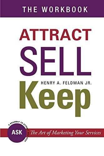 Attract Sell Keep The Workbook: Exercises to Help You Learn The Art of Marketing Your Services