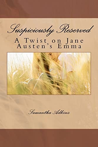 Suspiciously Reserved A Twist on Jane Austen's Emma