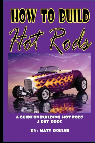 How to Build Hot Rods A Step by Step Guide