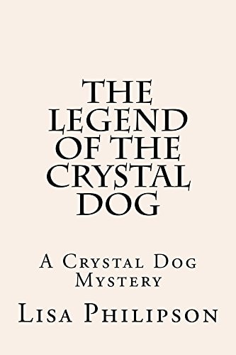 The Legend Of The Crystal Dog A Crystal Dog Mystery