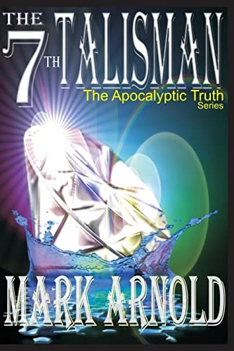 The 7th Talisman Book 3 in the The Apocalyptic Truth Series
