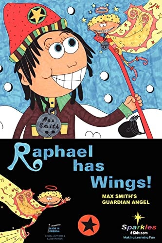 Raphael Has Wings Max Smith's Guardian Angel