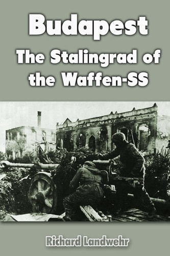 Budapest The Stalingrad of the Waffen-SS