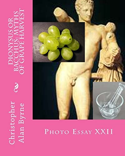 Dionysus Or Bacchus: Myths of Grape Harvest Photo Essay
