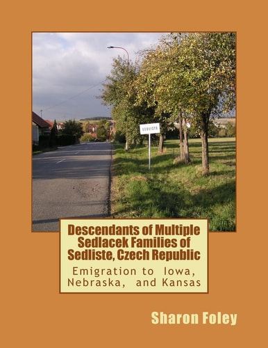 Descendants of Multiple Sedlacek Families of Sedliste, Czech Republic