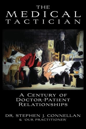 The Medical Tactician A Century of Doctor-Patient Relationships