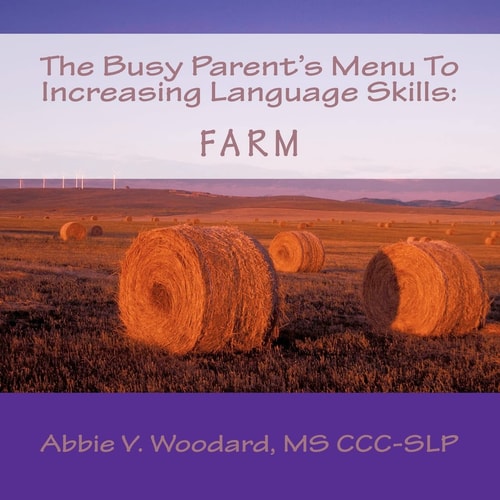 The Busy Parent's Menu To Increasing Language Skills Farm