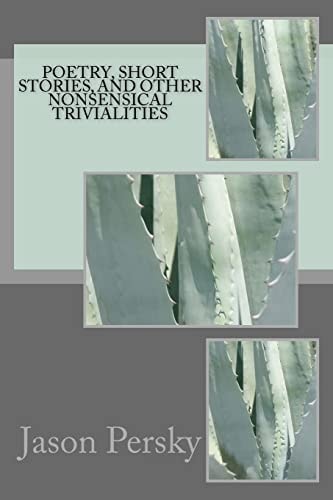 Poetry, Short Stories, and Other Nonsensical Trivialities