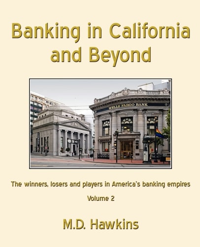 Banking in California and Beyond The Winners, Losers and Players in America's Banking Empires