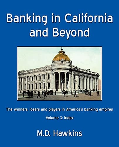 Banking in California and Beyond The Winners, Losers and Players in America's Banking Empires