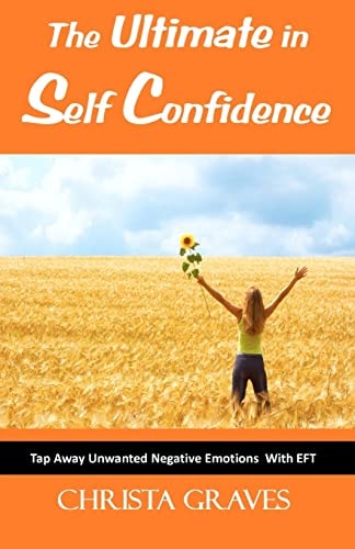 The Ultimate in Self Confidence Tap Away Unwanted Negative Emotions with EFT