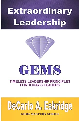 Extraordinary Leadership Timeless Leadership Principles for Today's Leaders
