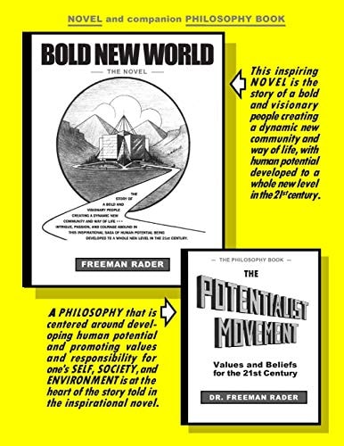 Bold New World The Novel: The Story of a Bold and Visionary People Creating a Dynamic New Community and Way of Life in which Human Potential Can be Developed to a Whole New Level in the 21st Century.