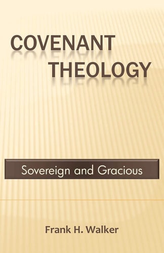 Covenant Theology Sovereign and Gracious