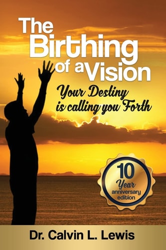 The Birthing of a Vision Your Destiny Is Calling You Forth