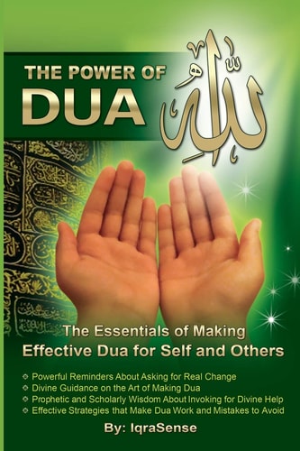 The Power of Dua (to Allah) An Essential Guide to Increase the Effectiveness of Making Dua to Allah