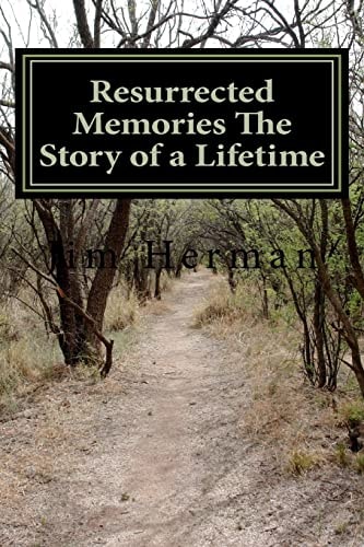 Resurrected Memories The Story of a Lifetime