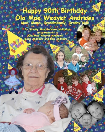 Happy 90th Birthday, Ola Mae Weaver Andrews Mae, Mama, Grandmommy, Granny Mae