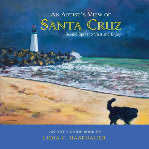 An Artist's View of Santa Cruz Scenic Spots to Visit and Enjoy