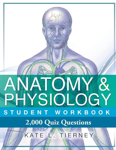 Anatomy and Physiology Student Workbook 2,000 Puzzles and Quizzes