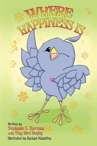 Where Happiness Is With Tiny Bird Bently