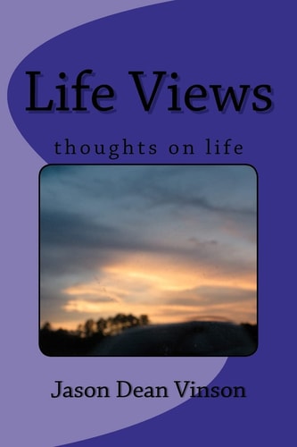 Life Views Things i Think about in Life
