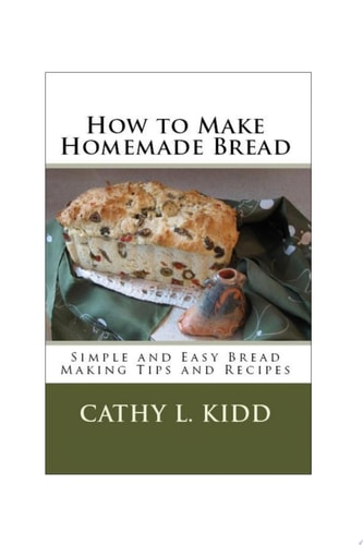 How to Make Homemade Bread - Simple and Easy Bread Making Tips and Recipes