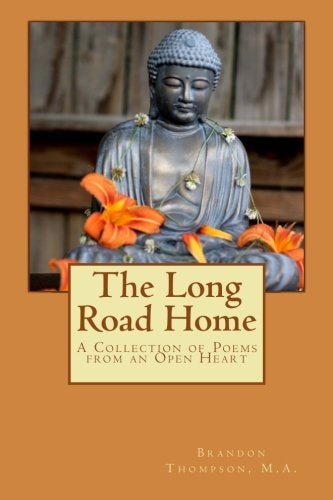 The Long Road Home A Collection of Poems from an Open Heart