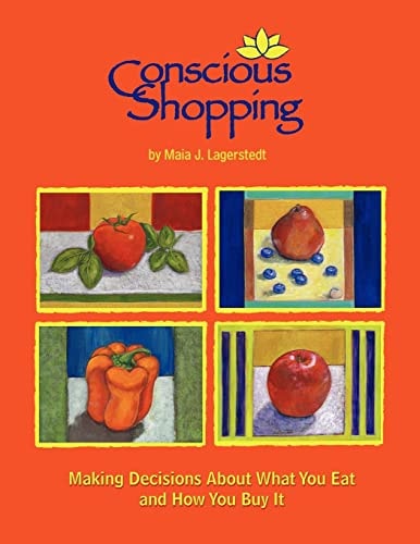 Conscious Shopping : Making Decisions about What You Eat and How You Buy It
