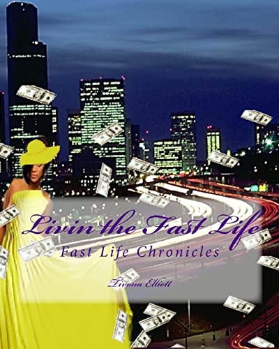 Livin the Fast Life Fast Life Chronicles