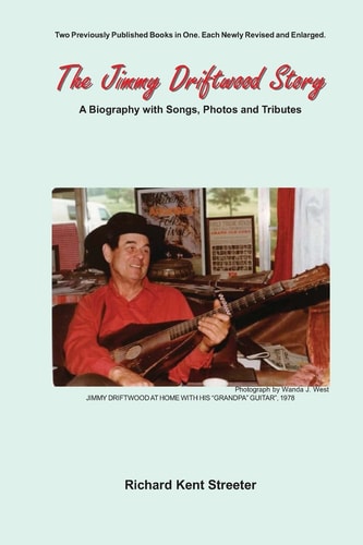 The Jimmy Driftwood Story A Biography with Songs, Photos and Tributes