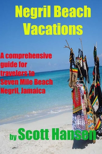 Negril Beach Vacations A Comprehensive Guide for Travlers to Seven Mile Beach Negril, Jamaica